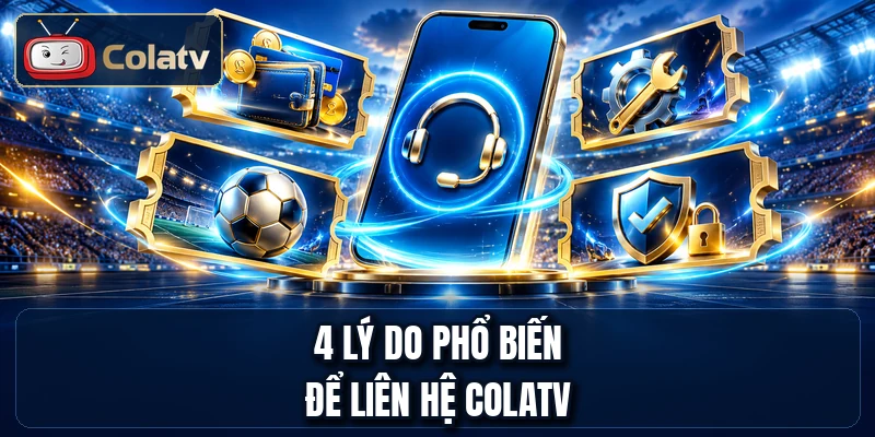 4 lý do phổ biến để liên hệ ColaTV