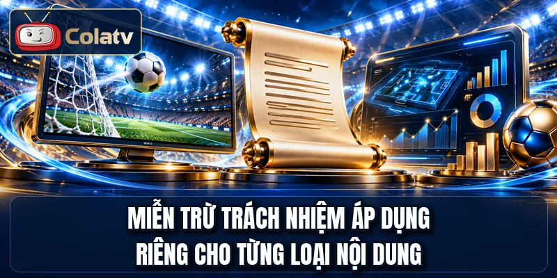 Miễn trừ trách nhiệm áp dụng riêng cho từng loại nội dung